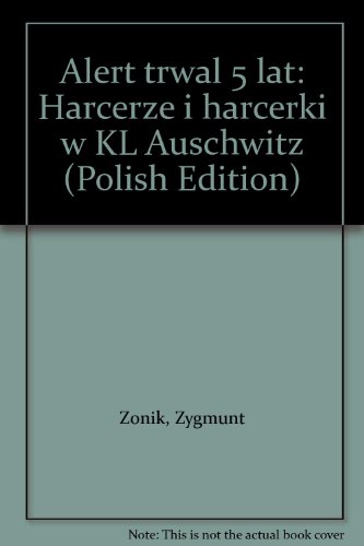 9788320326970: Alert trwał 5 lat: Harcerze i harcerki w KL Auschwitz (Polish Edition)