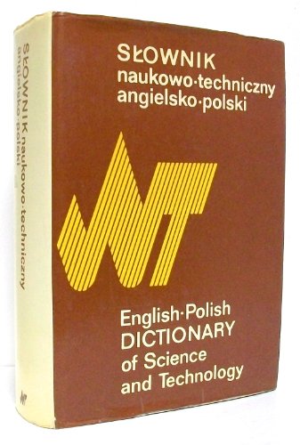 Polish-English Dictionary of Science and Technology/Sownik Naukowo-Techniczny Polsko-Angielski