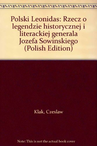 9788320538953: Polski Leonidas: Rzecz o legendzie historycznej i literackiej generała Józefa Sowińskiego (Polish Edition)
