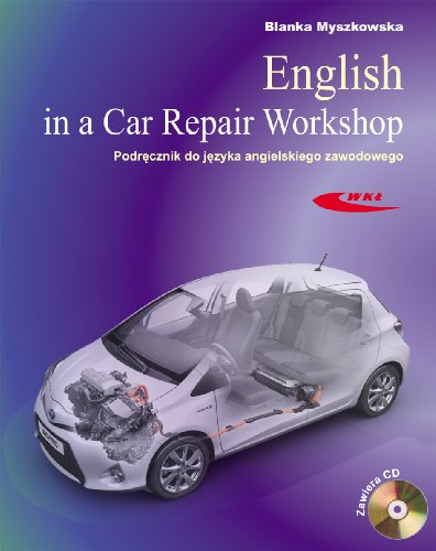 Stock image for English in a Car Repair Workshop Podrecznik do jezyka angielskiego zawodowego for sale by WorldofBooks