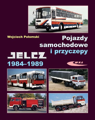 Stock image for Pojazdy samochodowe i przyczepy Jelcz 1984-1989 for sale by Revaluation Books