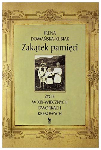 Beispielbild fr Zakatek pamieci zycie w XIX-wiecznych dworkach kresowych zum Verkauf von medimops