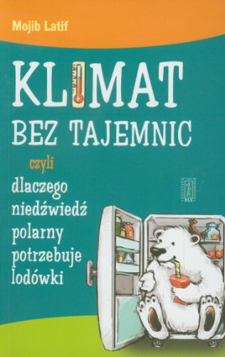 9788321119212: Klimat bez tajemnic: czyli dlaczego niedźwiedź polarny potrzebuje lodwki