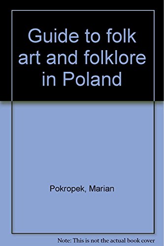 Imagen de archivo de Guide To Folk Art And Folklore In Poland a la venta por Willis Monie-Books, ABAA