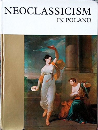 Beispielbild fr Neoclassicism in Poland (History of art in Poland) zum Verkauf von Better World Books