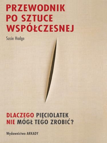 9788321348315: Przewodnik Po Sztuce WspĂlĹczesnej Dlaczego Piciolatek Nie MĂlgĹ Tego Zrobi - Susie Hodge [KSIĹťKA]