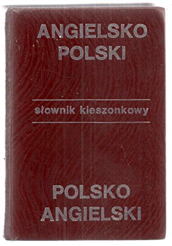 

Kieszonkowy Slownik Angielsk O-Polski Polsko-Angielski/English-Polish Polish-English Dictionary