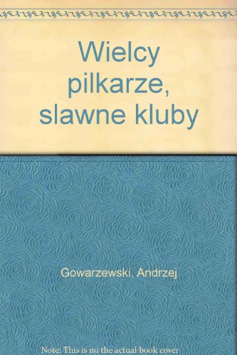 9788321721897: Wielcy pilkarze, slawne kluby