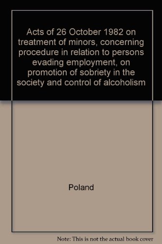 Acts of 26 October 1982 on treatment of minors, concerning procedure in relation to persons evading employment, on promotion of sobriety in the society and control of alcoholism (9788321902630) by Poland