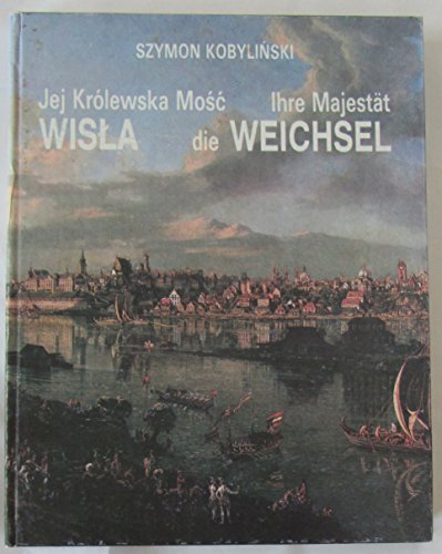 Beispielbild fr Jej Krlewska Mosc Wisla - Ihre Majestt die Weichsel zum Verkauf von Versandantiquariat Felix Mcke