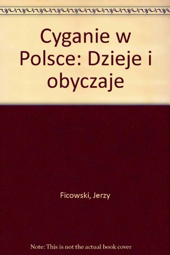 Cyganie w Polsce: Dzieje i obyczaje (Gypsies in Poland: History and Traditions)