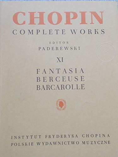 Beispielbild fr Chopin Complete Works XI: Fantasia Berceuse Barcarolle zum Verkauf von Wonder Book
