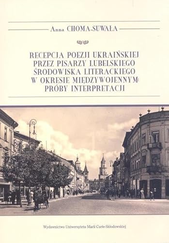 Imagen de archivo de Recepcja poezji ukrainskiej przez pisarzy lubelskiego srodowiska literackiego w okresie miedzywojennym: Prby interpretacji a la venta por Revaluation Books