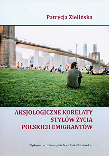 Beispielbild fr Aksjologiczne korelaty stylw zycia polskich emigrantw zum Verkauf von Revaluation Books