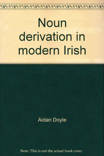 Stock image for Noun Derivation in Modern Irish: Selected Categories, Rules and Suffixes for sale by Saucony Book Shop