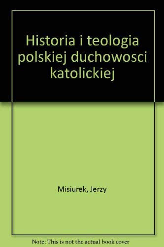 Beispielbild fr HISTORIA I TEOLOGIA POLSKIEJ DUCHOWOSCI KATOLICKIEJ: T. 2 (W. XVII-XIX) . zum Verkauf von Nelson & Nelson, Booksellers