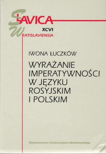 9788322915301: Wyrazanie imperatywnosci w jezyku rosyjskim i polskim (Acta Universitatis Wratislaviensis)