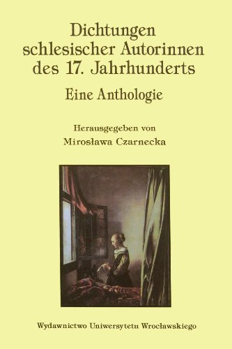 Dichtungen schlesischer Autorinnen des 17. Jahrhunderts: Eine Anthologie (Acta Universitatis Wrat...