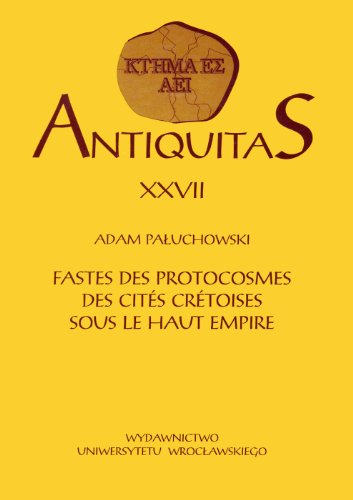 Stock image for Fastes des protocosmes des cits crtoises sous le Haut Empire (Antiquitas XXVII) for sale by killarneybooks