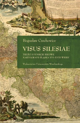 Stock image for Visus Silesiae. Tresci i funkcje ideowe kartografii Slaska XVI - XVIII wieku for sale by Thomas Emig