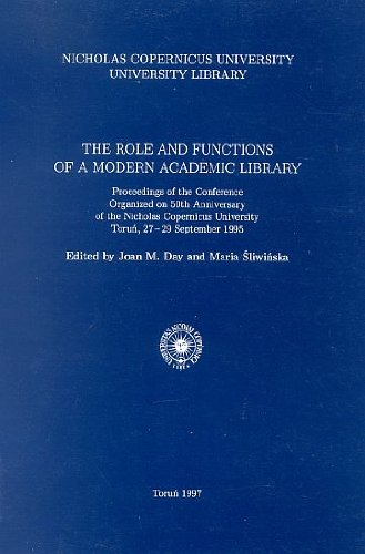 The Role and Functions of a Modern Academic Library: Proceedings of the Conference Organized on 50th Anniversary of the Nicholas Copernicus University, September 1995 (9788323108481) by Richard E. Quandt; Jeff Samuelson; Peter Burnett