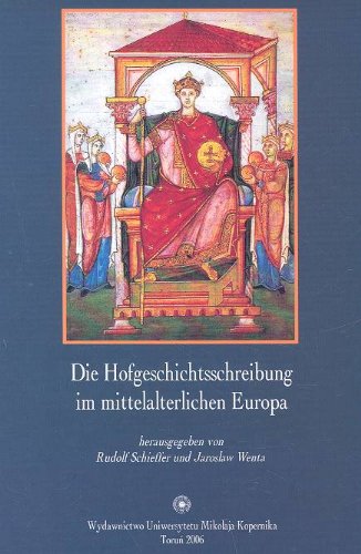 9788323119166: Die Hofgeschichtsschreibung im mittelalterlichen Europa: Projekte und Forschungsprobleme