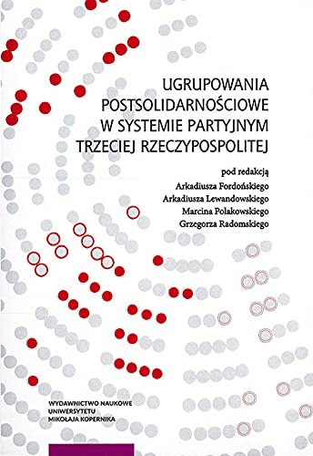 Stock image for Ugrupowania postsolidarnosciowe w systemie partyjnym Trzeciej Rzeczypospolitej for sale by Big River Books