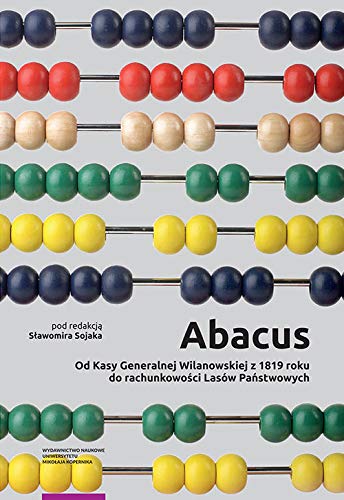 Stock image for Abacus od Kasy Generalnej Wilanowskiej z 1819 roku do rachunkowosci Lasow Panstwowych for sale by Big River Books