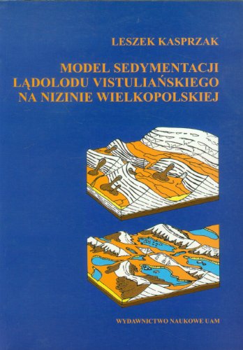 Stock image for Model Sedymentacji Ladolodu Vistulianskiego Na Nizinie Wielkopolskiej for sale by PsychoBabel & Skoob Books