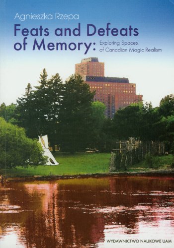 Imagen de archivo de FEATS AND DEFEATS OF MEMORY: EXPLORING SPACES OF CANADIAN MAGIC REALISM. a la venta por Nicola Wagner