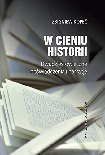Stock image for W cieniu historii: Dwudziestowieczne doswiadczenia i narracje for sale by Revaluation Books