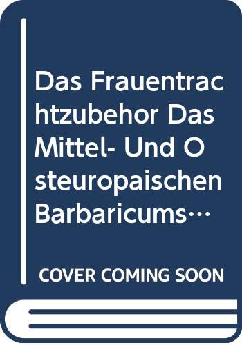 Stock image for Frauentrachtzubehor das mittel- und osteuropaischen Barbaricums in der romischen Kaiserzei for sale by ISD LLC