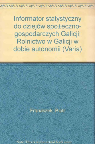 Beispielbild fr Informator statystyczny do dziejow Spoleczno-Gospodarczych Galicji Rolnictwo w Galicji w Dobie Autonomii. Czesc I. Produkcja Roslinna. Redaktor: Helena Madurowicz-Urbanska. zum Verkauf von Ganymed - Wissenschaftliches Antiquariat