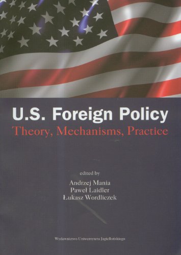 Imagen de archivo de U.S. FOREIGN POLICY THEORY, MECHANISMS, PRACTICE. a la venta por Nicola Wagner