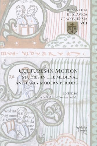 Imagen de archivo de Cultures in Motion - Studies in the Medieval and Early Modern Periods (Byzantia Et Slavica Cracoviensia) a la venta por Chiron Media