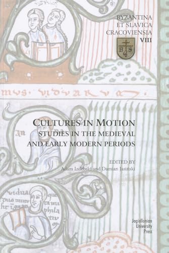 9788323336310: CULTURES IN MOTION - STUDIES IN THE MEDIEVAL AND EARLY MODERN PERIODS (Byzantia Et Slavica Cracoviensia)