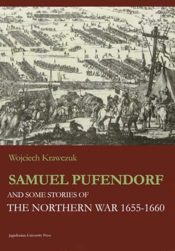 9788323336990: Samuel Pufendorf and Some Stories of the Northern War 1655-1660