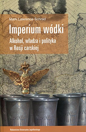 Beispielbild fr Imperium wodki: Alkohol, w?adza i polityka w Rosji carskiej zum Verkauf von Bernhard Kiewel Rare Books
