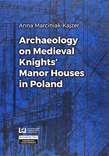 Stock image for Archaeology on Medieval Knights' Manor Houses in Poland for sale by A Book By Its Cover