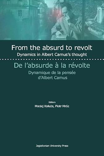 Beispielbild fr From The Absurd To Revolt / De L'absurde A La Revolte: Dynamics In Albert Camus's Thought / Dynamiqu zum Verkauf von RECYCLIVRE