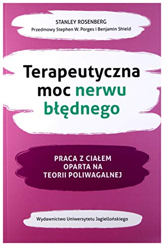 Stock image for Terapeutyczna moc nerwu b??dnego: Praca z cia?em oparta na teorii poliwagalnej for sale by GF Books, Inc.