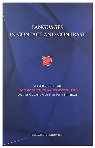 Imagen de archivo de Languages in Contact and Contrast: A Festschrift for Professor Elbieta Maczak-Wohlfeld on the Occasion of Her 70th Birthday a la venta por Big River Books