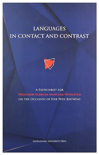 Stock image for Languages in Contact and Contrast: A Festschrift for Professor Elbieta Maczak-Wohlfeld on the Occasion of Her 70th Birthday for sale by Big River Books
