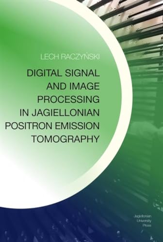 Imagen de archivo de Digital Signal and Image Processing in Jagiellonian Positron Emission Tomography a la venta por PBShop.store US