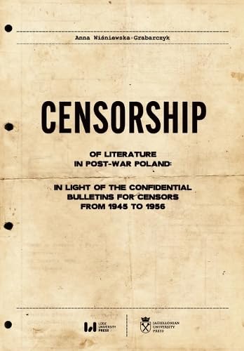 Stock image for Censorship of Literature in Post-war Poland : In Light of the Confidential Bulletins for Censors from 1945 to 1956 for sale by GreatBookPrices