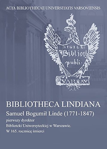 Beispielbild fr Bibliotheca Lindiana: Samuel Bogumi? Linde (1771-1847) pierwszy dyrektor Biblioteki Uniwersyteckiej zum Verkauf von Buchpark
