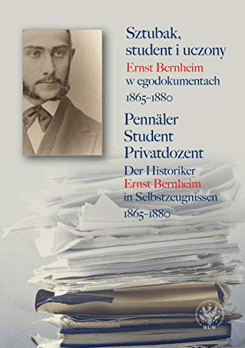 Beispielbild fr Sztubak, student i uczony. Ernst Bernheim w egodokumentach 1865-1880 / Pennler - Student - Privatdozent zum Verkauf von Buchpark