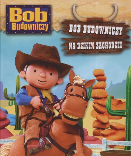 Beispielbild fr Bob Budowniczy Bob Budowniczy na dzikim zachodzie zum Verkauf von medimops