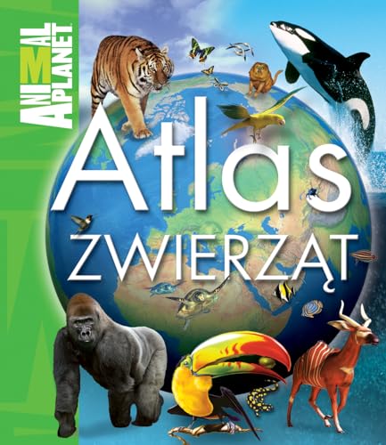 9788323760115: Atlas zwierzat Animal Planet