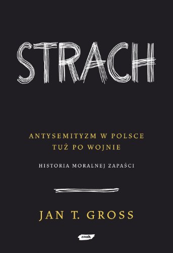 9788324008766: Strach: Antysemityzm w Polsce tuż po wojnie. Historia moralnej zapaści